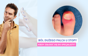 Otopodolog | Ból dużego palca u stopy – przyczyny, objawy i kiedy zgłosić się do specjalisty